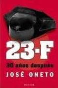 23-f: 30 años despues-jose oneto-9788466648127 23-f: 30 años despues-jose oneto-9788466648127