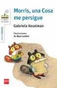 morris, una cosa me persigue-gabriela keselman-9788467579727 morris, una cosa me persigue-gabriela keselman-9788467579727