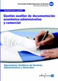 ufo0519. gestion auxiliar de documentacion economico-administrati va y comercial. certificado de profesionalidad. operaciones auxiliares de servicios administrativos y generales. familia profesional ad-9788467684827 ufo0519. gestion auxiliar de documentacion economico-administrati va y comercial. certificado de profesionalidad. operaciones auxiliares de servicios administrativos y generales. familia profesional ad-9788467684827