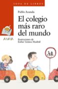 el colegio más raro del mundo-pablo aranda-9788467861327 el colegio más raro del mundo-pablo aranda-9788467861327