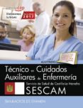 tecnico/a en cuidados auxiliares de enfermeria. servicio de salud de castilla-la mancha (sescam). simulacros de examen-9788468175027 tecnico/a en cuidados auxiliares de enfermeria. servicio de salud de castilla-la mancha (sescam). simulacros de examen-9788468175027