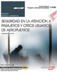 (uf2703) manual. seguridad en la atencion a pasajeros y otros usuarios de aeropuertos (uf2703). certificados de profesionalidad-9788468178127 (uf2703) manual. seguridad en la atencion a pasajeros y otros usuarios de aeropuertos (uf2703). certificados de profesionalidad-9788468178127