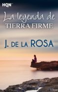 la leyenda de tierra firme-j. de la rosa-9788468761527 la leyenda de tierra firme-j. de la rosa-9788468761527
