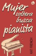 mujer soltera busca pianista (ebook)-kat french-9788468778327 mujer soltera busca pianista (ebook)-kat french-9788468778327