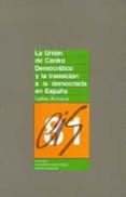 la union de centro democratico y la transicion a la democracia en españa-carlos huneeus-9788474760927 la union de centro democratico y la transicion a la democracia en españa-carlos huneeus-9788474760927