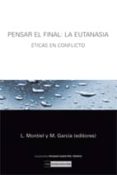 pensar el final: la eutanasia-luis maria montiel alonso-9788474918427 pensar el final: la eutanasia-luis maria montiel alonso-9788474918427