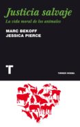 justicia salvaje: la vida moral de los animales-marc bekoff-9788475069227 justicia salvaje: la vida moral de los animales-marc bekoff-9788475069227