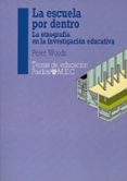 la escuela por dentro:la etnografia en la investigacion educativa-peter woods-9788475094427 la escuela por dentro:la etnografia en la investigacion educativa-peter woods-9788475094427