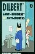 dilbert: ¿anti-business? no anti-idiotas-scott adams-9788475779027 dilbert: ¿anti-business? no anti-idiotas-scott adams-9788475779027
