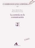 la cortesia en la comunicacion-marta albelda marco-m jesus barros garcia-9788476358627 la cortesia en la comunicacion-marta albelda marco-m jesus barros garcia-9788476358627