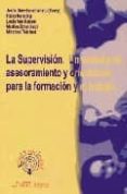 la supervision: un sistema de asesoramiento y orientacion para la formacion y el trabajo-9788476426227 la supervision: un sistema de asesoramiento y orientacion para la formacion y el trabajo-9788476426227