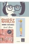 ghost world/mundo fantasmal (8ª ed.)-daniel clowes-9788478337927 ghost world/mundo fantasmal (8ª ed.)-daniel clowes-9788478337927