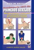 primeros auxilios: guia de bolsillo: normas precisas y claras par a una ejecucion correcta de los primeros auxilios-alberto muñoz soler-9788479027827 primeros auxilios: guia de bolsillo: normas precisas y claras par a una ejecucion correcta de los primeros auxilios-alberto muñoz soler-9788479027827