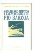 vocabulario tematico y caracteristico de pio baroja-consuelo garcia gallarin-9788479620127 vocabulario tematico y caracteristico de pio baroja-consuelo garcia gallarin-9788479620127