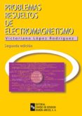 problemas resueltos de electromagnetismo (2ª edicion)-victoriano lopez rodriguez-9788480045827 problemas resueltos de electromagnetismo (2ª edicion)-victoriano lopez rodriguez-9788480045827