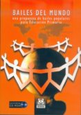 bailes del mundo: una propuesta de bailes populares para educacio n primaria (incluye cd)-jose sanchez rodriguez-josefa martin frias-9788480196727 bailes del mundo: una propuesta de bailes populares para educacio n primaria (incluye cd)-jose sanchez rodriguez-josefa martin frias-9788480196727
