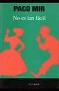 no es tan facil-paco mir-9788480484527 no es tan facil-paco mir-9788480484527