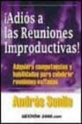 ¡adios a las reuniones improductivas!: adquiera competencias y ha bilidades para celebrar reuniones exitosas-andres senlle-9788480888127 ¡adios a las reuniones improductivas!: adquiera competencias y ha bilidades para celebrar reuniones exitosas-andres senlle-9788480888127