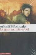 la guerra mas cruel-arkady babchenko-9788481097627 la guerra mas cruel-arkady babchenko-9788481097627