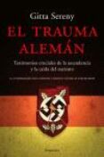 el trauma aleman: testimonios cruciales de la ascendencia y la ca ida del nazismo-gitta sereny-9788483076927 el trauma aleman: testimonios cruciales de la ascendencia y la ca ida del nazismo-gitta sereny-9788483076927