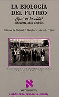 la biologia del futuro : ¿que es la vida?: cincuenta años después-michael p. murphy-9788483106327 la biologia del futuro : ¿que es la vida?: cincuenta años después-michael p. murphy-9788483106327