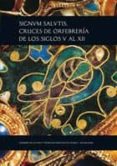 signum salutis. cruces de orfebreria de los siglos v al xii-cesar garcia de castro valdes-9788483671627 signum salutis. cruces de orfebreria de los siglos v al xii cesar garcia de castro valdes 9788483671627