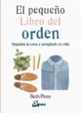 el pequeño libro del orden: organiza tu casa y arreglaras tu vida-beth penn-9788484456827 el pequeño libro del orden: organiza tu casa y arreglaras tu vida-beth penn-9788484456827