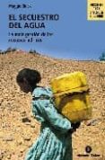 el secuestro del agua: la mala gestion de los recursos hidricos-maggie black-9788484523727 el secuestro del agua: la mala gestion de los recursos hidricos-maggie black-9788484523727