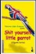 shit yourself little parrot-federico lopez socasau-9788484602927 shit yourself little parrot-federico lopez socasau-9788484602927