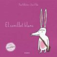el conillet blanc (llibres per somiar)-xose ballesteros-9788484645627 el conillet blanc (llibres per somiar)-xose ballesteros-9788484645627