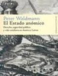 el estado anomico: derecho, seguridad publica y vida cotidiana en america latina-peter waldmann-9788484892427 el estado anomico: derecho, seguridad publica y vida cotidiana en america latina-peter waldmann-9788484892427