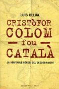cristofor colom fou catala: la veritable genesi-luis ulloa-9788485031627 cristofor colom fou catala: la veritable genesi-luis ulloa-9788485031627
