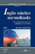 ingles nautico normalizado: un manual practico para las comunicac iones maritimas-jose manuel diaz perez-9788486684327 ingles nautico normalizado: un manual practico para las comunicac iones maritimas-jose manuel diaz perez-9788486684327