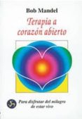 terapia a corazon abierto-bob mandel-9788488066527 terapia a corazon abierto-bob mandel-9788488066527