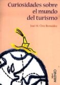 curiosidades sobre el mundo del turismo-jose maria orte bermudez-9788489790827 curiosidades sobre el mundo del turismo-jose maria orte bermudez-9788489790827