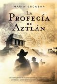 la profecía de aztlán (ebook)-mario escobar golderos-9788490180327 la profecía de aztlán (ebook)-mario escobar golderos-9788490180327