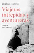 viajeras intrepidas y aventureras-cristina morato-9788490322727 viajeras intrepidas y aventureras-cristina morato-9788490322727