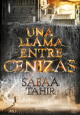 una llama entre cenizas (una llama entre cenizas 1)-sabaa tahir-9788490434727 una llama entre cenizas (una llama entre cenizas 1)-sabaa tahir-9788490434727