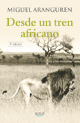 desde un tren africano-miguel aranguren-9788490611227 desde un tren africano-miguel aranguren-9788490611227