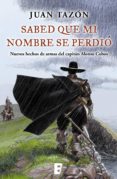 sabed que mi nombre se perdió (ebook)-juan tazon-9788490690727 sabed que mi nombre se perdió (ebook)-juan tazon-9788490690727