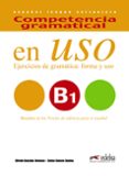 competencia gramatical en uso b1 ejercicios de gramatica: forma y uso-alfredo gonzalez hermoso-carlos romero dueñas-9788490816127 competencia gramatical en uso b1 ejercicios de gramatica: forma y uso-alfredo gonzalez hermoso-carlos romero dueñas-9788490816127