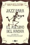 jazz para el asesino del hacha (ebook)-ray celestin-9788491041627 jazz para el asesino del hacha (ebook)-ray celestin-9788491041627