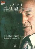 albert hofmann: vida y legado de un químico humanista-j. c. ruiz franco-9788492470327 albert hofmann: vida y legado de un químico humanista-j. c. ruiz franco-9788492470327