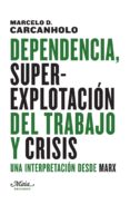 dependencia, superexplotacion del trabajo y crisis: una interpretacion desde marx-marcelo dias carcanholo-9788492724727 dependencia, superexplotacion del trabajo y crisis: una interpretacion desde marx-marcelo dias carcanholo-9788492724727