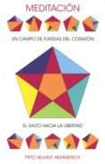 meditacion, un campo de fuerzas del corazon: el salto hacia la libertad-fritz helmut hemmerich-9788492843527 meditacion, un campo de fuerzas del corazon: el salto hacia la libertad-fritz helmut hemmerich-9788492843527