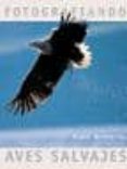 fotografiando aves salvajes-chris gomersall-9788493203627 fotografiando aves salvajes-chris gomersall-9788493203627