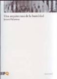 una arquitectura de la humildad-juhani pallasmaa-9788493785727 una arquitectura de la humildad-juhani pallasmaa-9788493785727