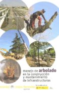 manual del manejo de arbolado en la construccion y mantenimiento de infraestructuras-9788493870027 manual del manejo de arbolado en la construccion y mantenimiento de infraestructuras-9788493870027