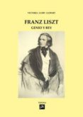 franz liszt: genio y rey-victoria llort llopart-9788493881627 franz liszt: genio y rey-victoria llort llopart-9788493881627