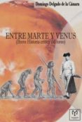 entre marte y venus. breve historia critica del toreo-domingo delgado de la camara-9788494124327 entre marte y venus. breve historia critica del toreo-domingo delgado de la camara-9788494124327